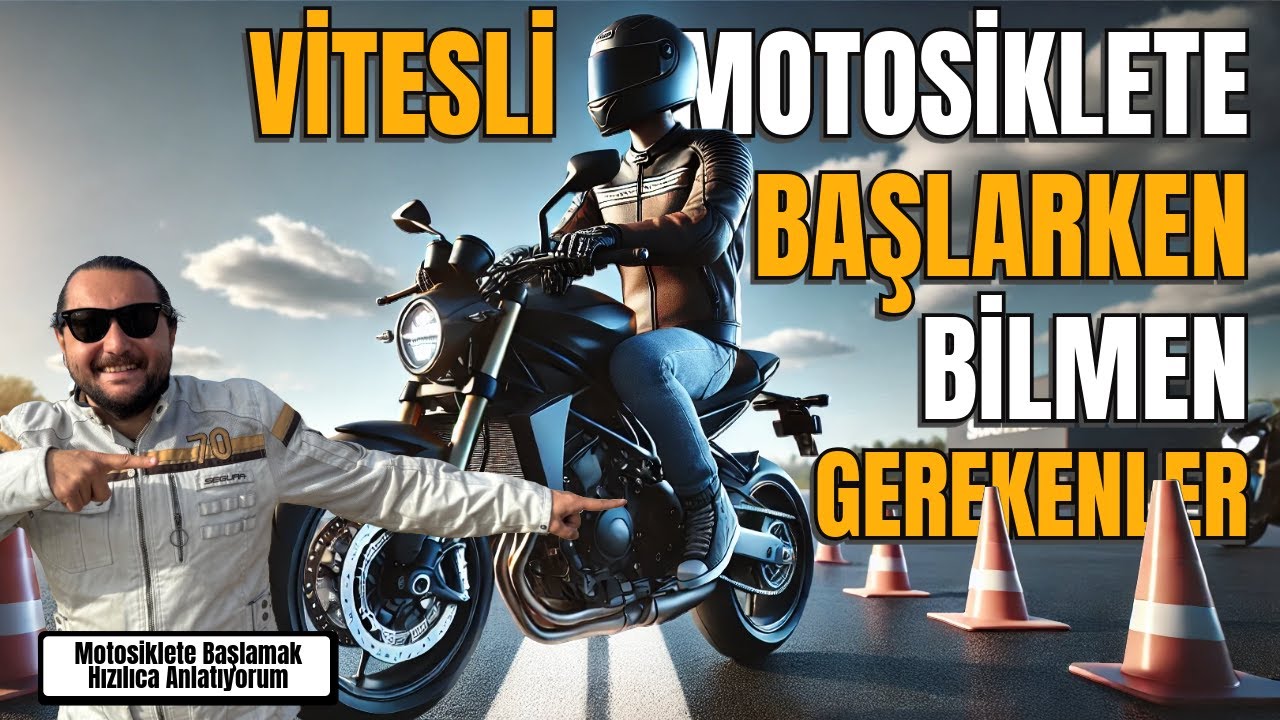 Vitesli Motosiklete Başlarken Bilmen Gereken Temel Bilgiler !