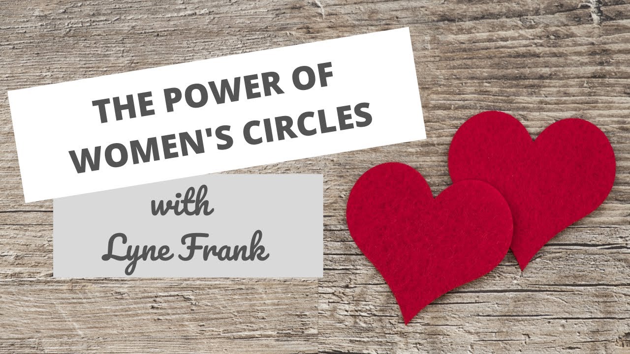 The Power of Women's Circles with Lyne Frank