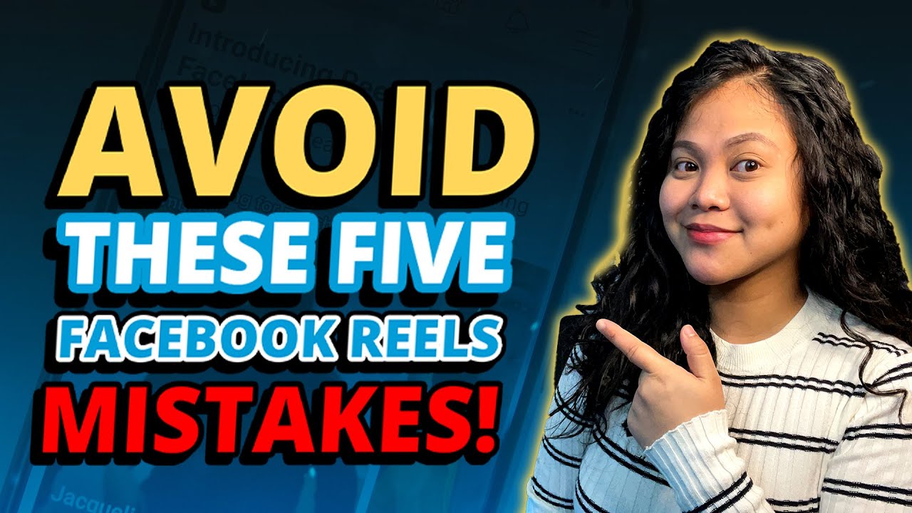Avoid These Five Facebook Reels Mistakes!