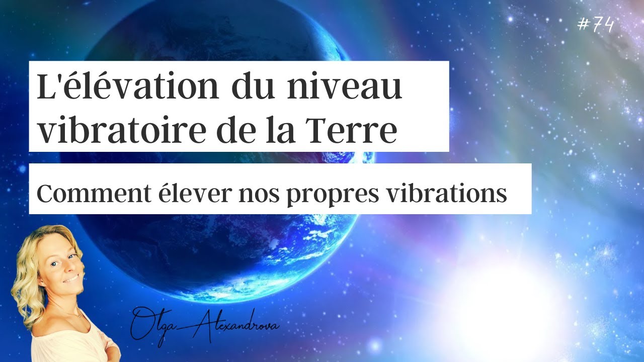 L’élévation du Niveau Vibratoire de la Terre, la Résonance de Schuman, comment monter en vibrations