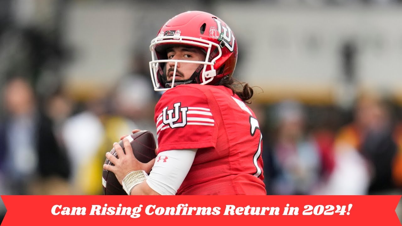 Cam Rising Will Play For Utah In 2024
