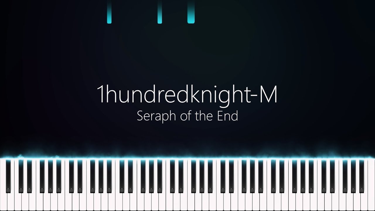 1hundredknight-M | Seraph of the End | Synthesia | Piano | SawanoHiroyuki