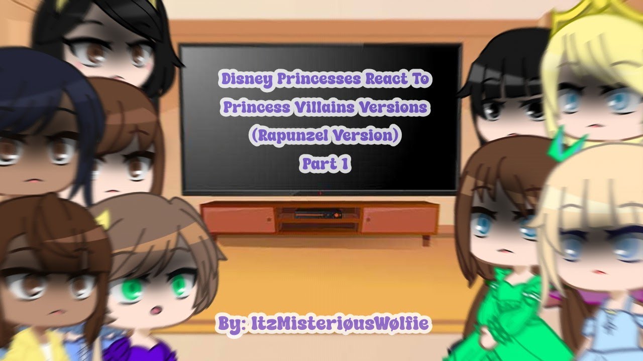 Disney Princesses React To Princess Villains Versions (Rapunzel Version)Part1 By:ItzMisteriøusWølfie