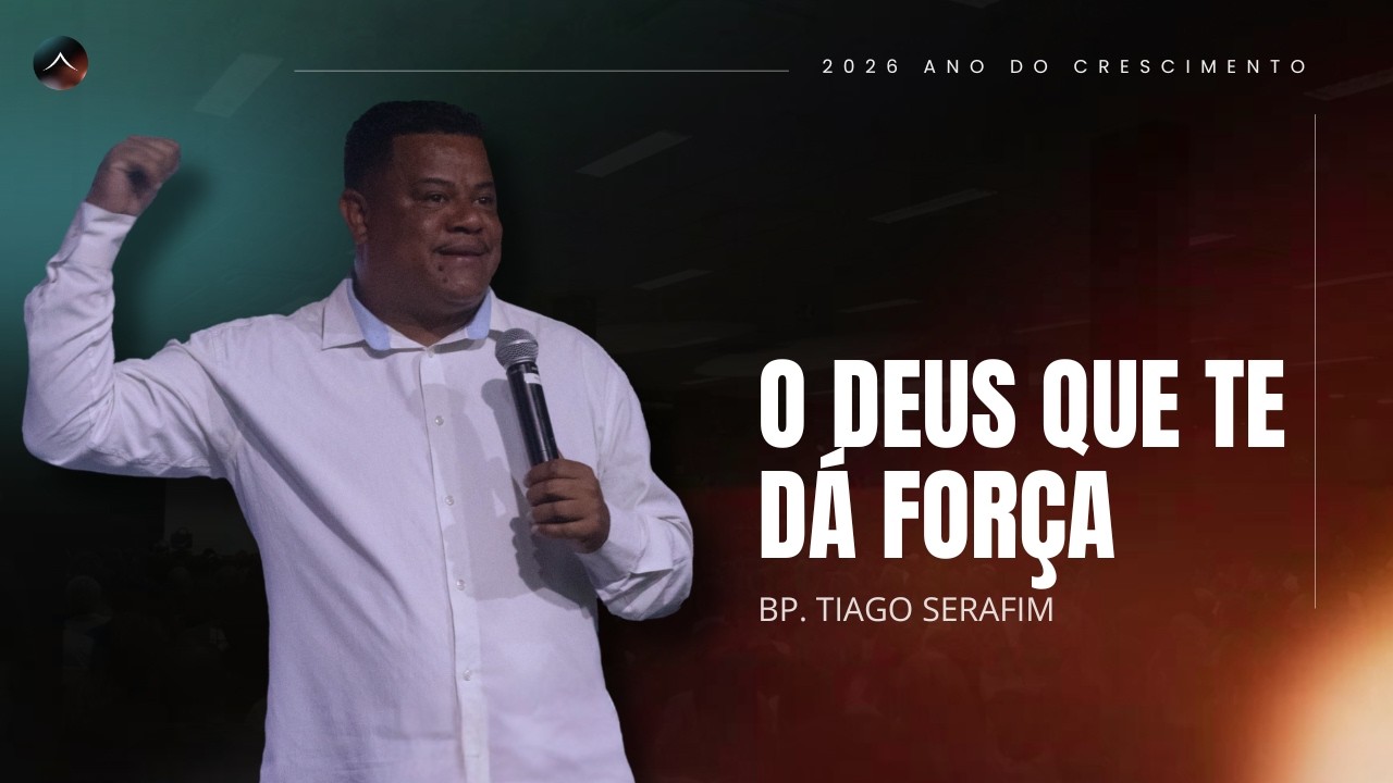 Bp. Tiago Serafim | O Deus que te dá força | Tabernáculo da Glória