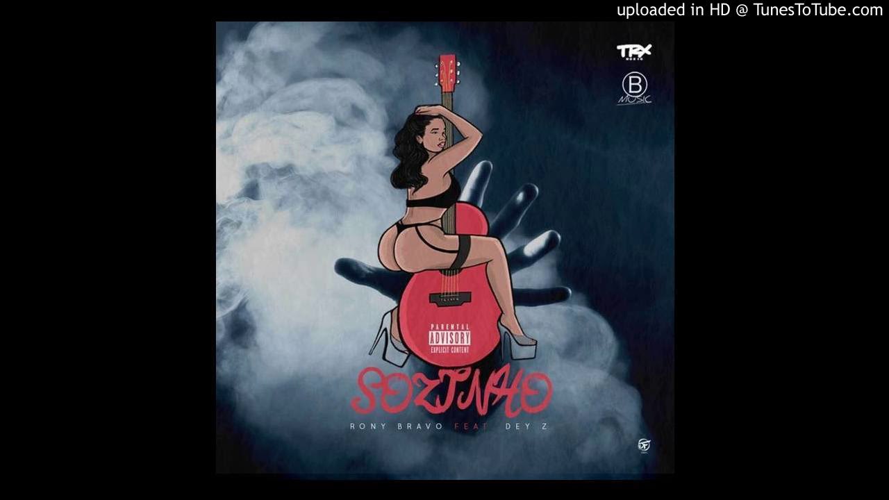 Rony Bravo - SOZINHO feat Dey-Z