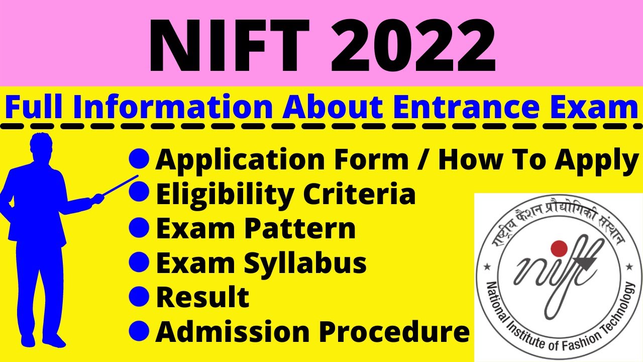 All About NIFT 2022: Notification, Dates, Application, Eligibility, Pattern, Syllabus, Admit Card