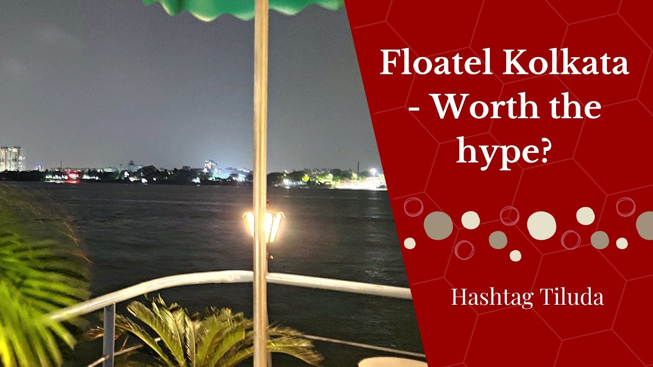 4-star floating Hotel in Kolkata || What to expect at Floatel || Worth the hype?