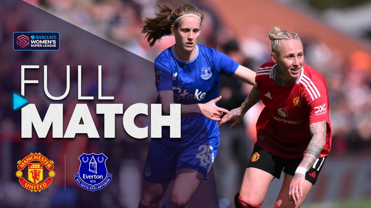 Full Match: Manchester United v Everton | Barclays WSL 2024-25