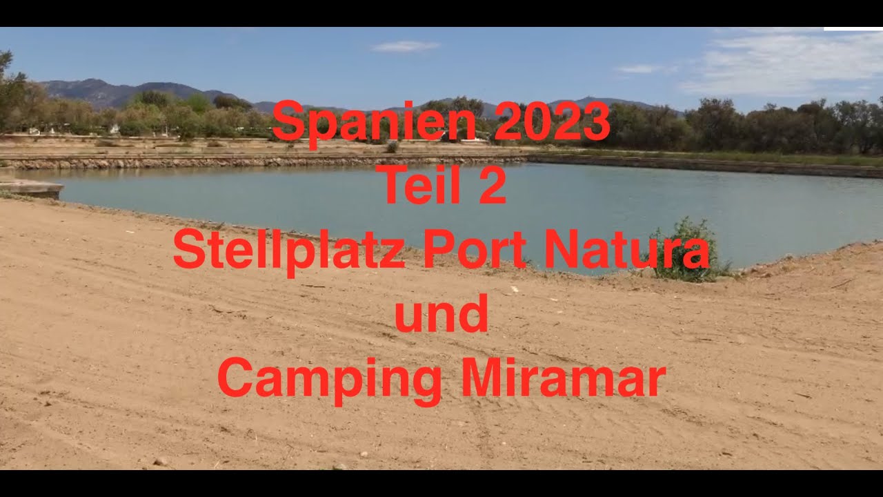 Spanienreise 2023 Teil 2, Port Natura Sant Pere Pescador und Camping Miramar in Mont-roig del Camp