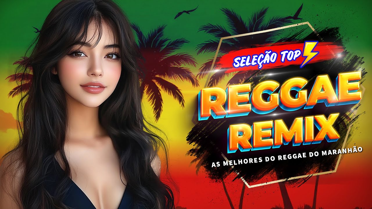 LINDO REGGAE REMIX 2024 ♫ REGGAE DO MARANHÃO ♫ SELEÇÃO DAS MELHORES DO REGGAE REMIX INTERNACIONAL