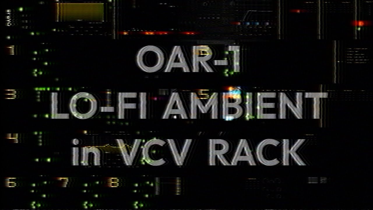 OAR-1 | Lo-fi Ambient in VCV Rack