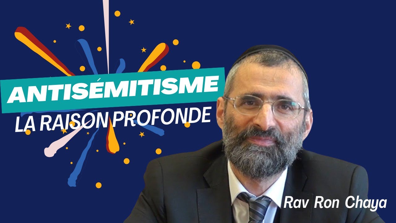 ANTISÉMITISME : la RAISON profonde ! - Rav Ron Chaya