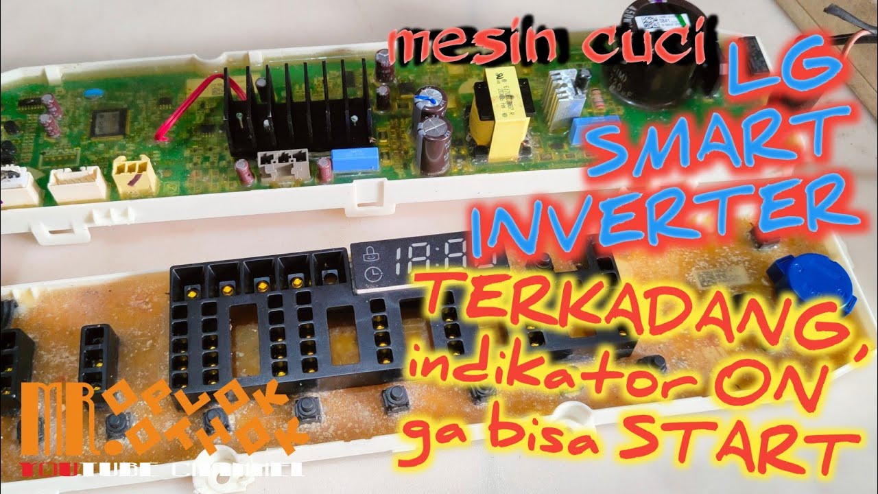 mesin cuci LG SMART INVERTER, terkadang indikator ON, tapi.....ga bisa START @Mr Oplok-Othok