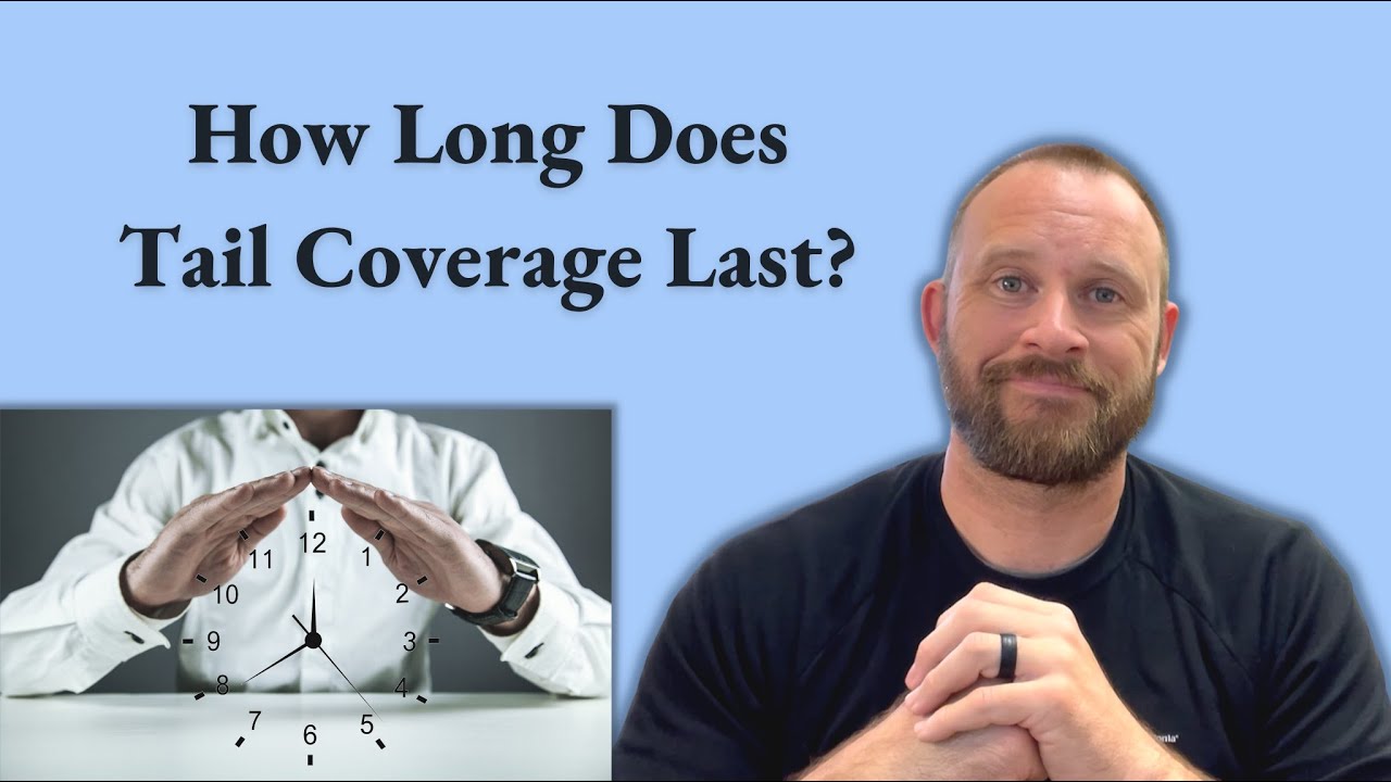 How Long Does Tail Coverage Last? | Chelle Law