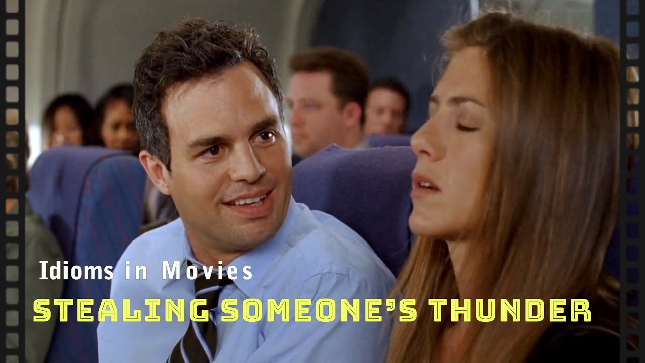 Idioms in movies: Steal your thunder
