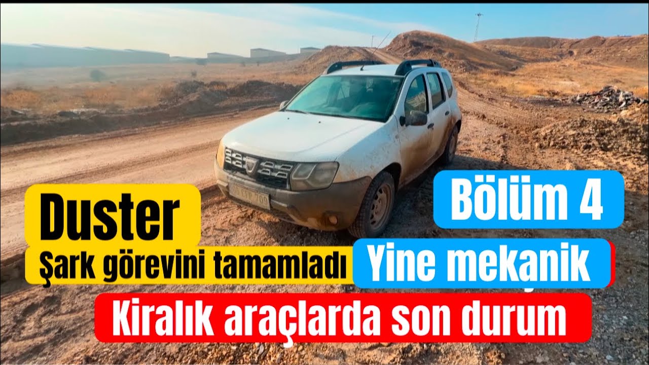 KİRALIK ARAÇLARDA SON DURUM // DUSTER ŞANTİYEDEN KESİN DÖNÜŞ YAPTI BÖLÜM 4 // MEKANİK İŞLER