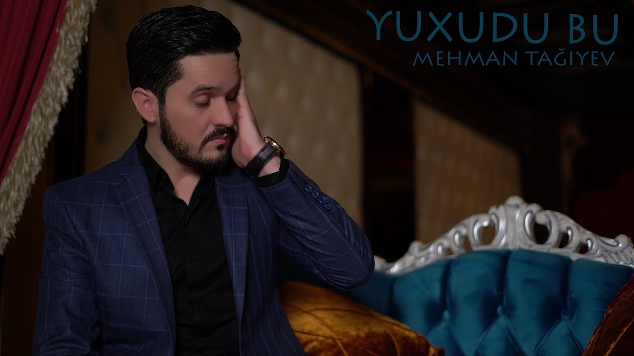 MEHMAN TAĞIYEV - YUXUDU BU  (klip 2019)