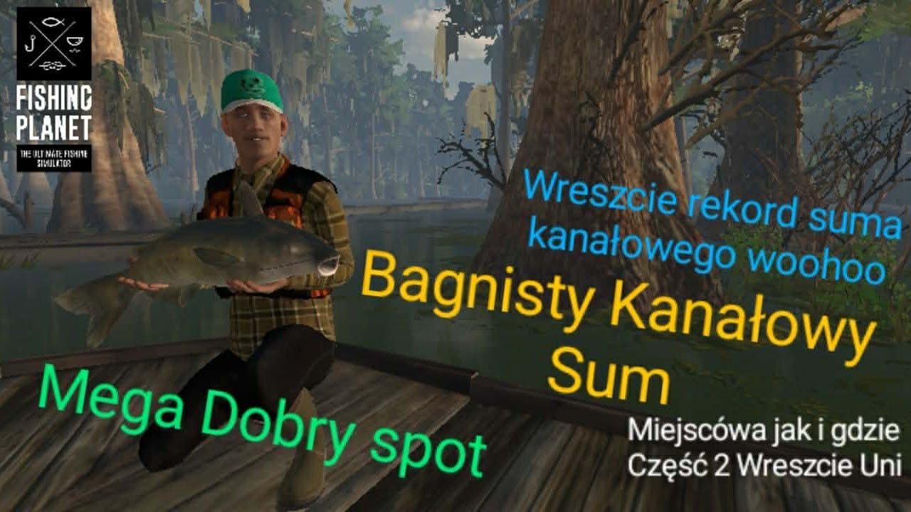 [Fishing Planet] poluje na rekord suma kanałowego Cz 2 wreszcie unikaty i piękny rekord !!! (Fp#246)