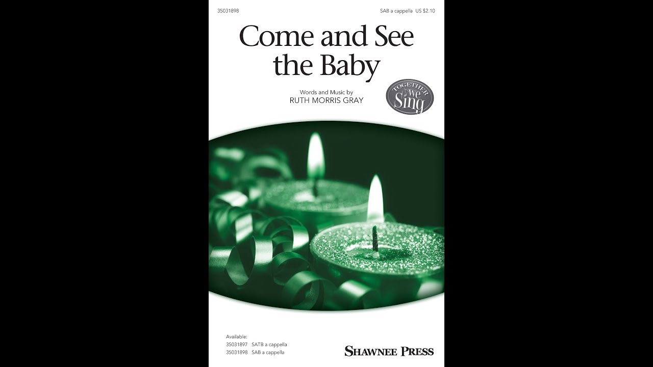 Come and See the Baby (SAB Choir) - by Ruth Morris Gray