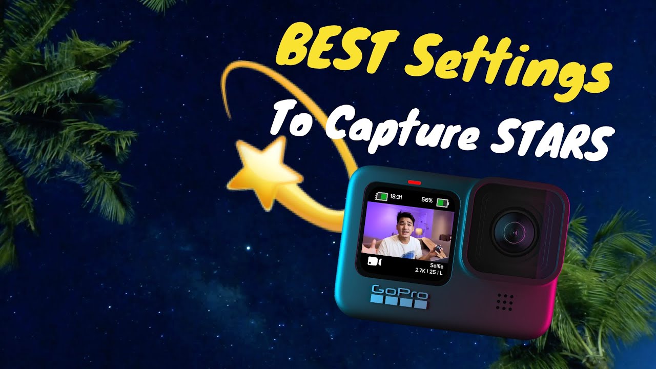 Everything you need to know to capture stars on your GoPro - BEST Settings