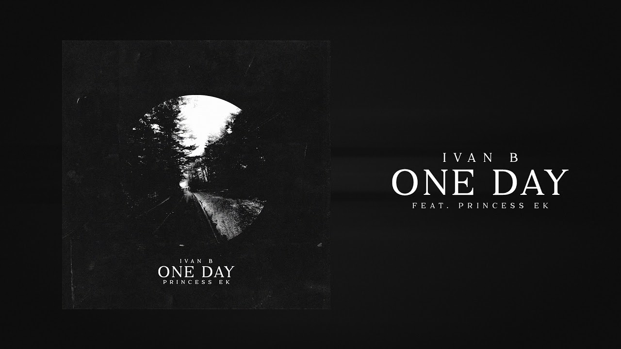 Ivan B - One Day (feat. Princess EK) [Official Audio]