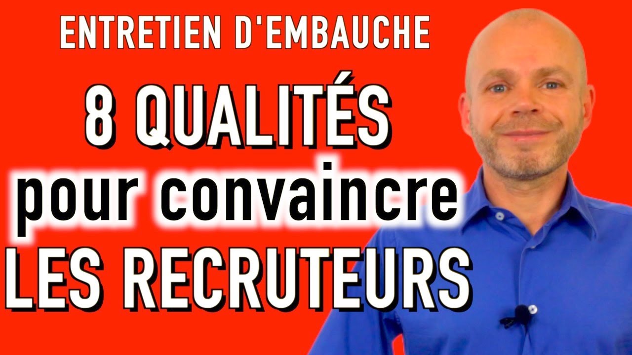 Les 8 QUALITÉS pour RÉUSSIR votre ENTRETIEN D'EMBAUCHE