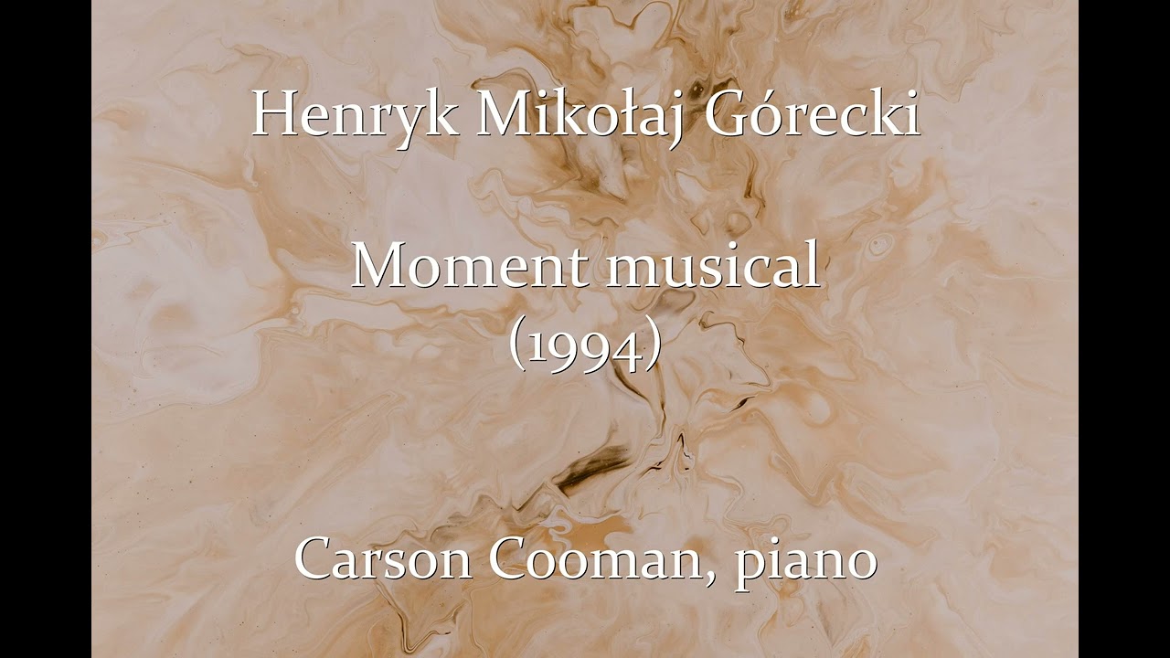 Henryk Mikołaj G&oacute;recki &mdash; Moment musical (1994) for piano