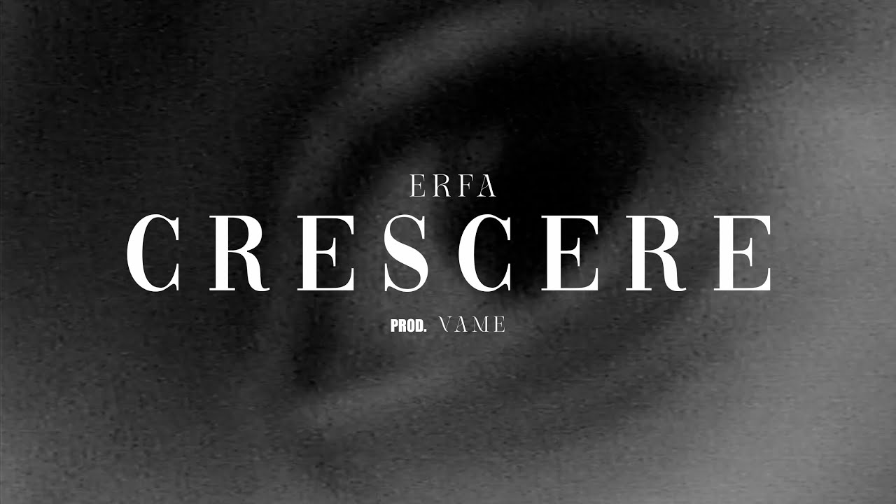 Erfa - CRESCERE (Official Video)