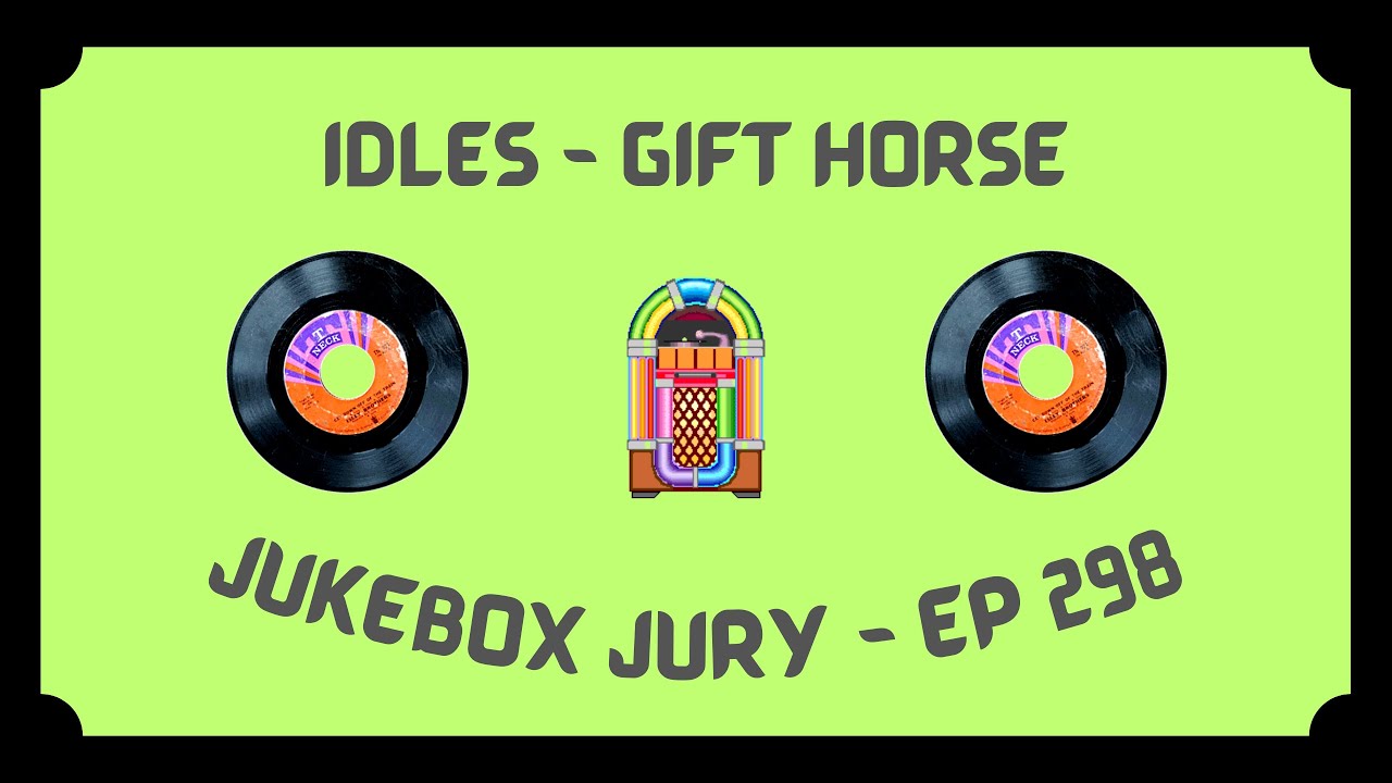 Idles - Gift Horse | Jukebox Jury Ep 298 | Give Us Your Score!