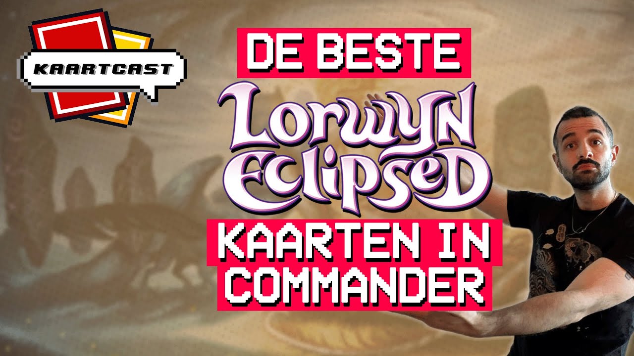 Lorwyn Eclipsed Commander kaarten die je moet hebben! - Kaaartcast S2E9