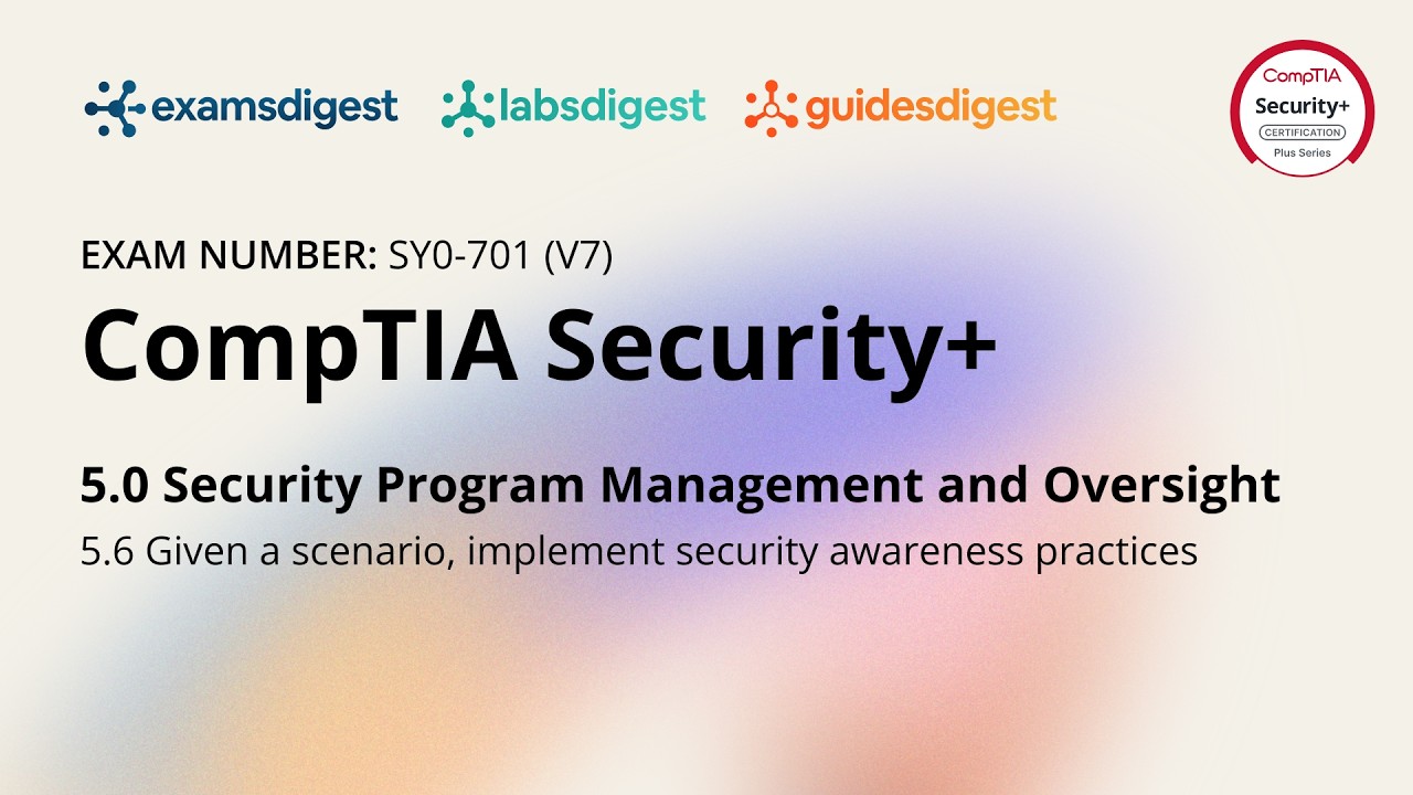 CompTIA Security+ SY0-701 (V7) Certification Exam Full Course Vol. 5.6