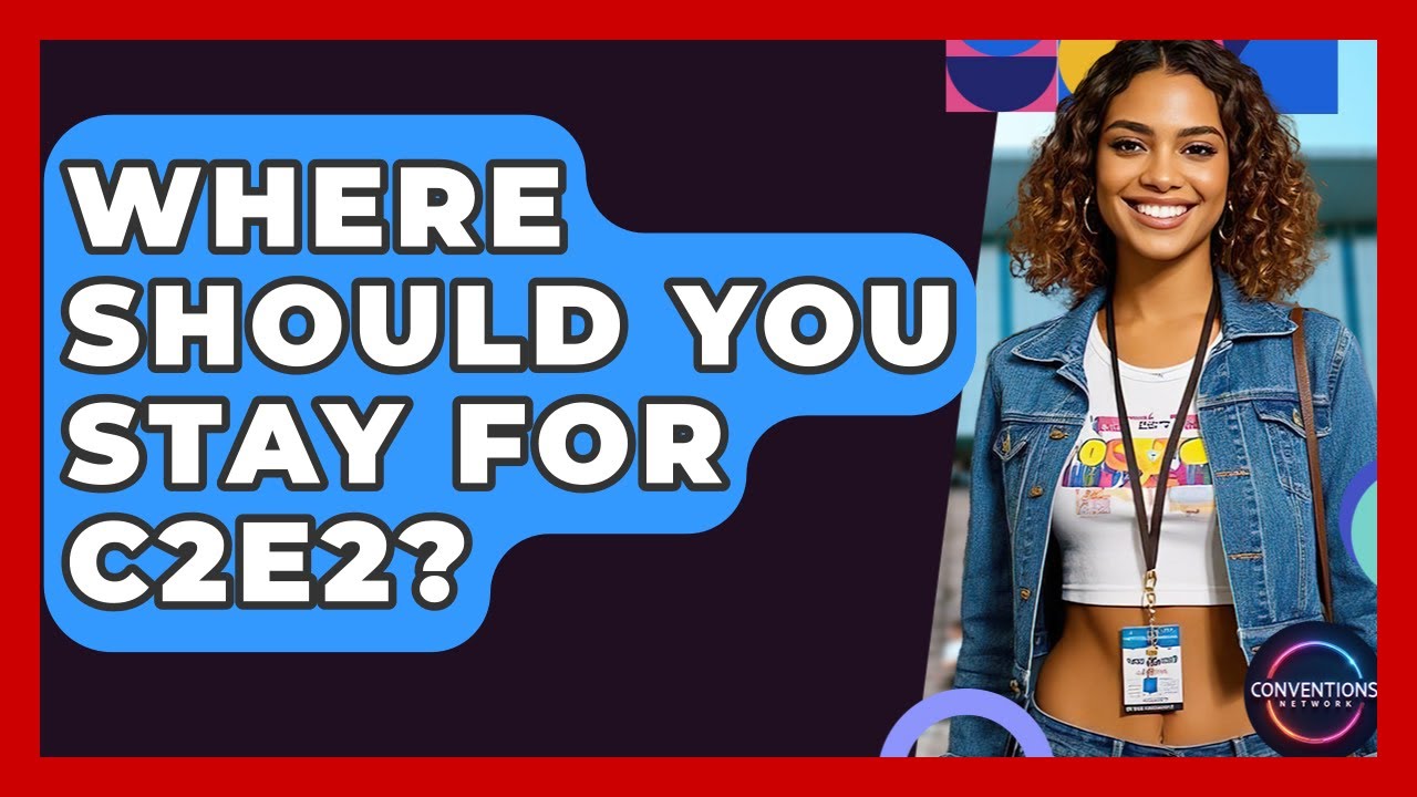 Where Should You Stay For C2E2? - Conventions Network