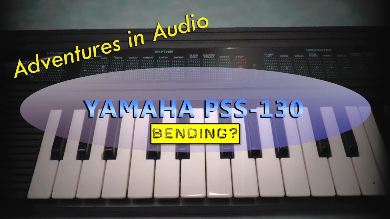 Yamaha PSS-130 - Bending? - Or Unbendable?