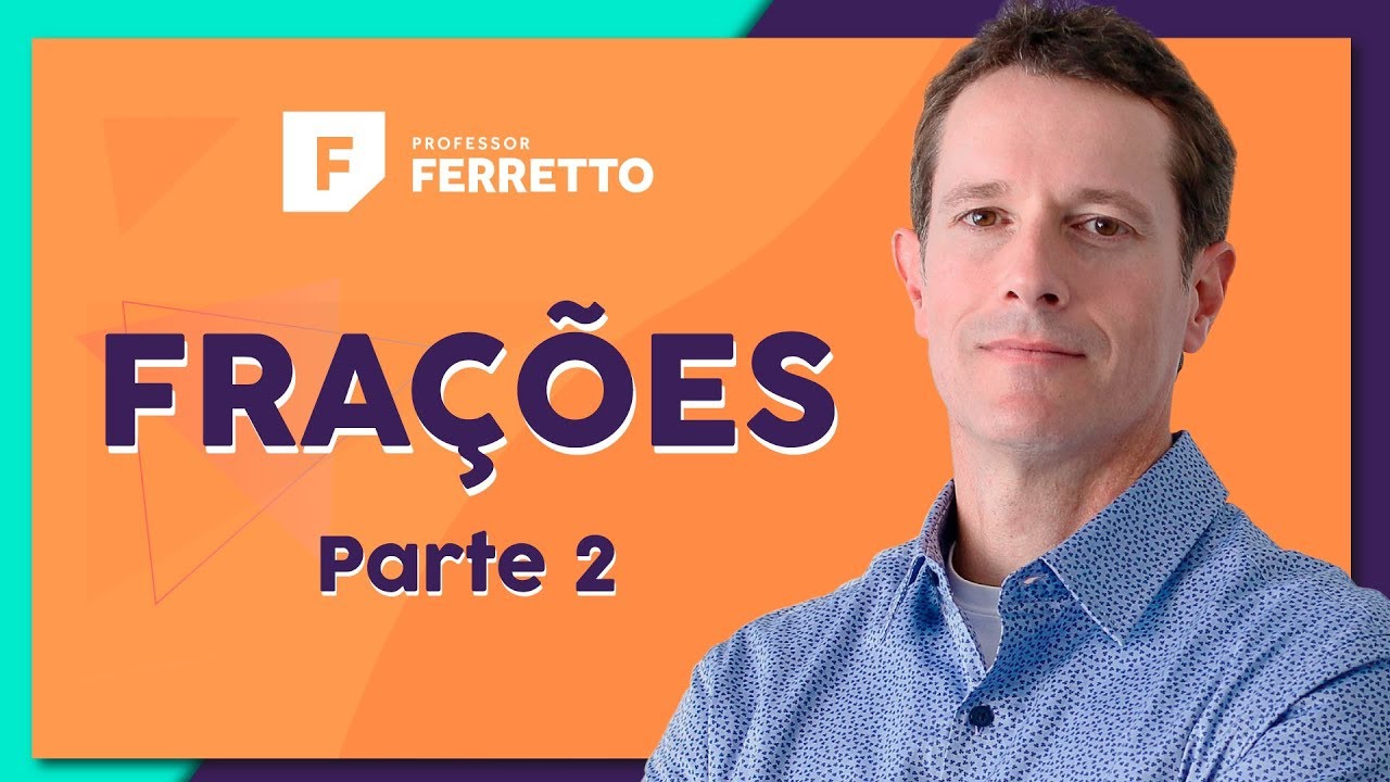 FRAÇÕES (Parte 2): Operações Básicas | Matemática Básica - Aula 5