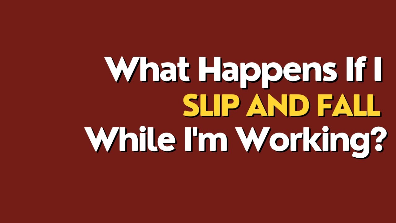 What happens if I slip and fall while I'm working?