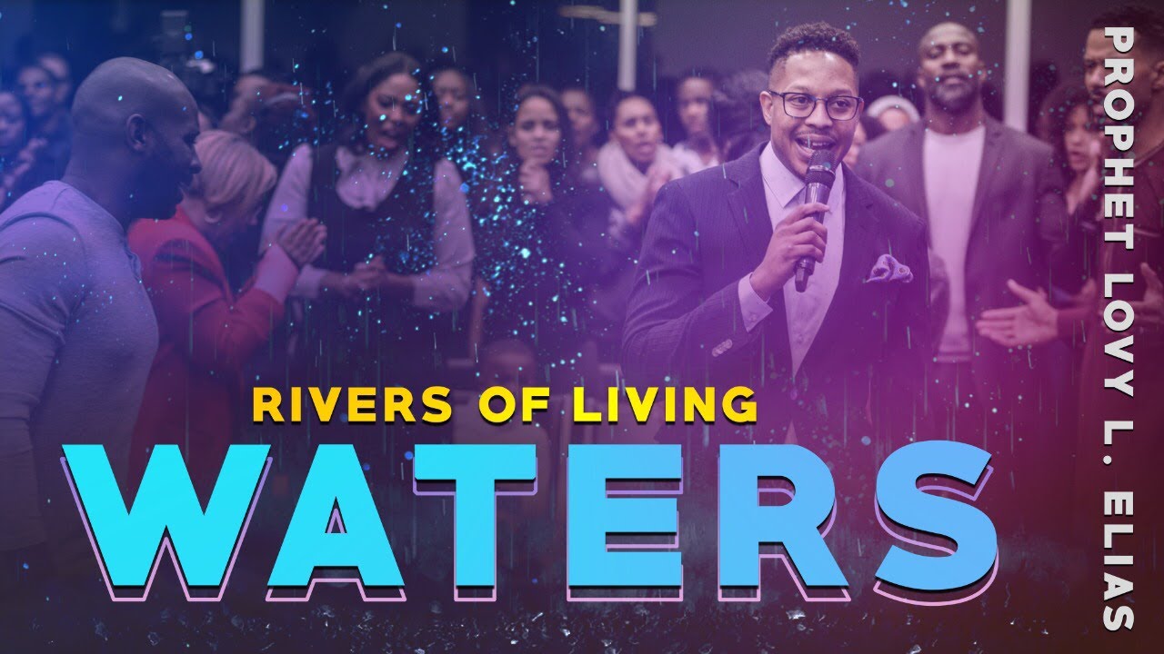 RIVERS OF LIVING WATERS | by Prophet Lovy L. Elias