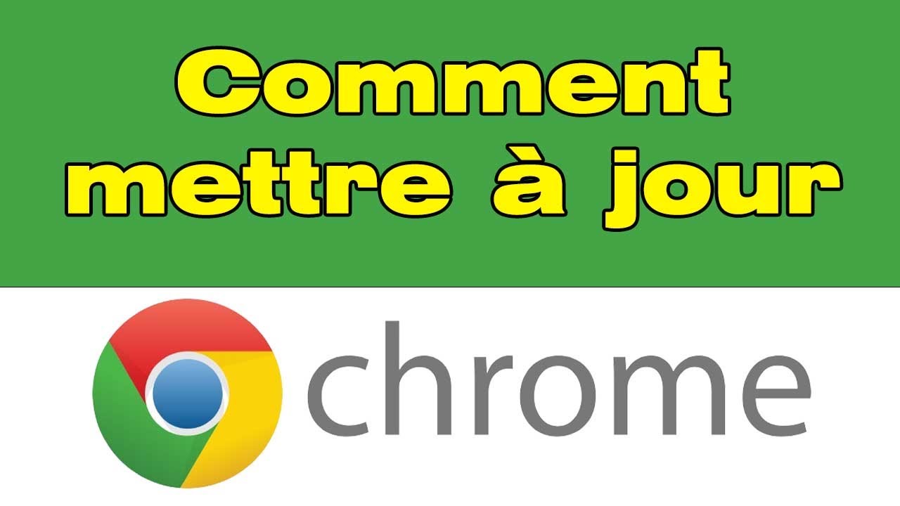 Comment mettre &agrave; jour Google Chrome