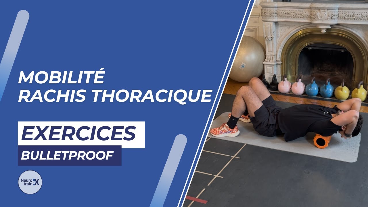 Am&eacute;liorer sa MOBILITE THORACIQUE avec nos exercices cibl&eacute;s - BULLETPROOF