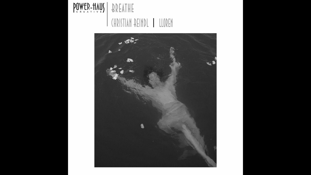 Power-Haus Creative - Christian Reindl & Lloren - Breathe