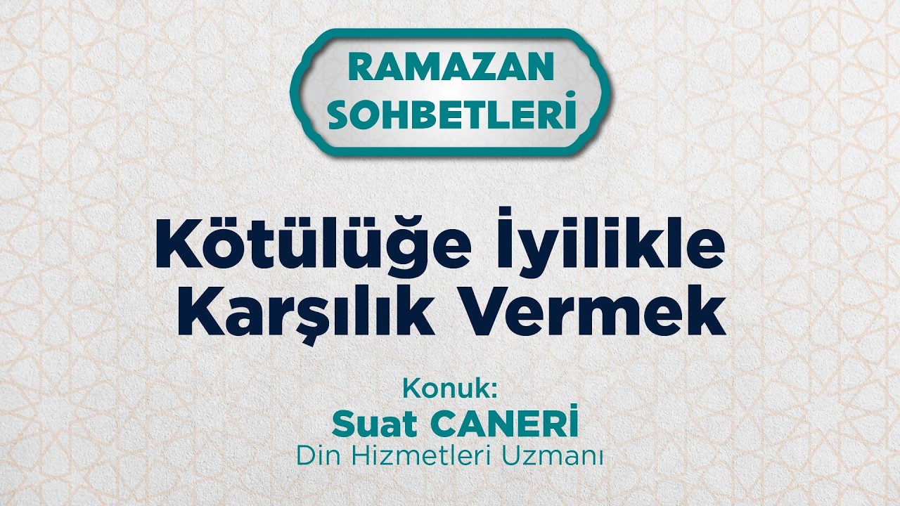 Kötülüğe İyilikle Karşılık Vermek