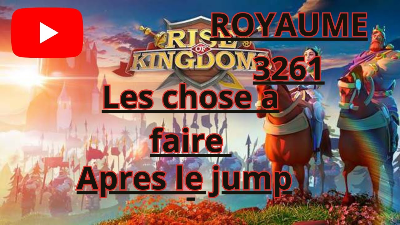 Que Faire après le jump ?? (RISE OF KINGDOMS )