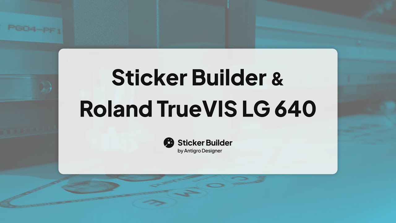 Sticker Builder by Antigro Designer and Roland LG 640