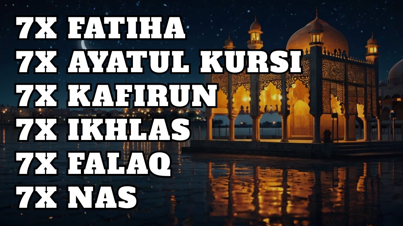 7X FATIHA 7X AYATUL KURSI 7X KAFIRUN 7X IKHLAS 7X FALAQ 7X NAS | By Mohammad Ammar