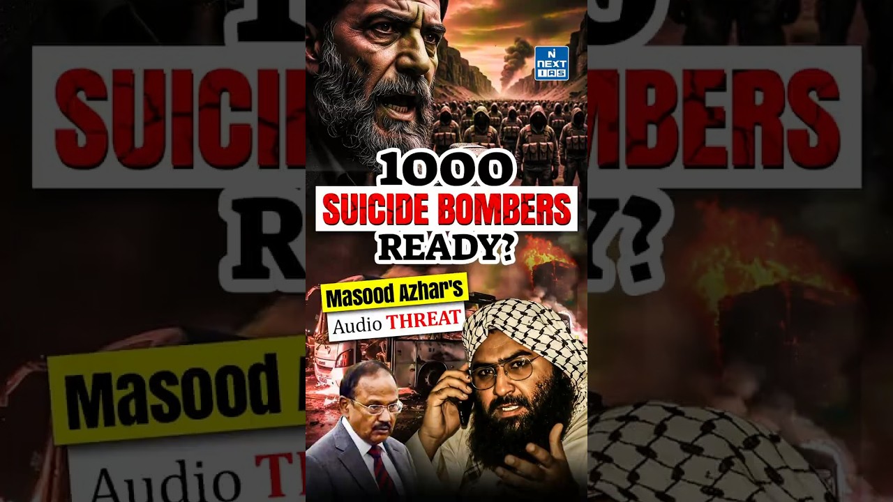 Thousands of Suicide Bombers? Masood Azhar Audio & India&rsquo;s Internal Security Threat | NEXT IAS
