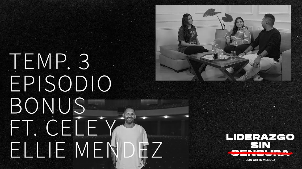 Liderazgo sin Censura - Temp. 3 Ep. Bonus con Cele y Ellie Mendez