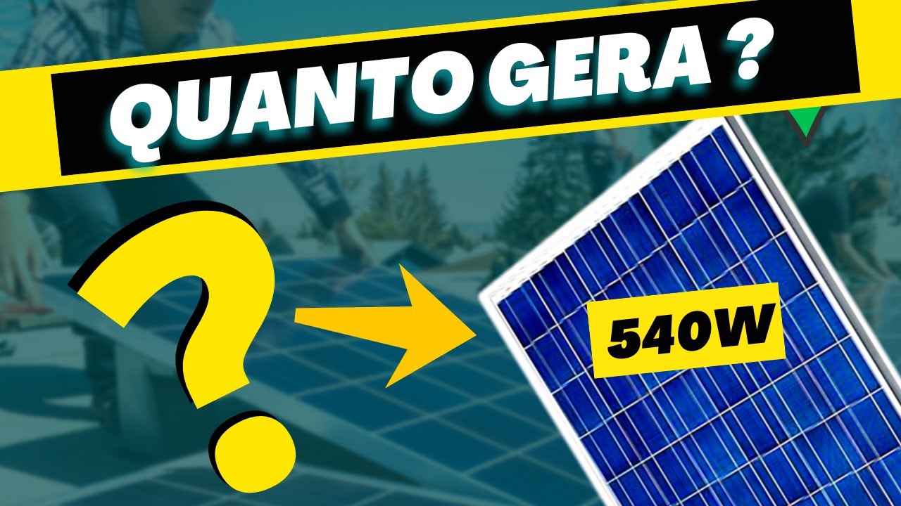 Quantos kWh GERA Uma Placa SOLAR de 540W?