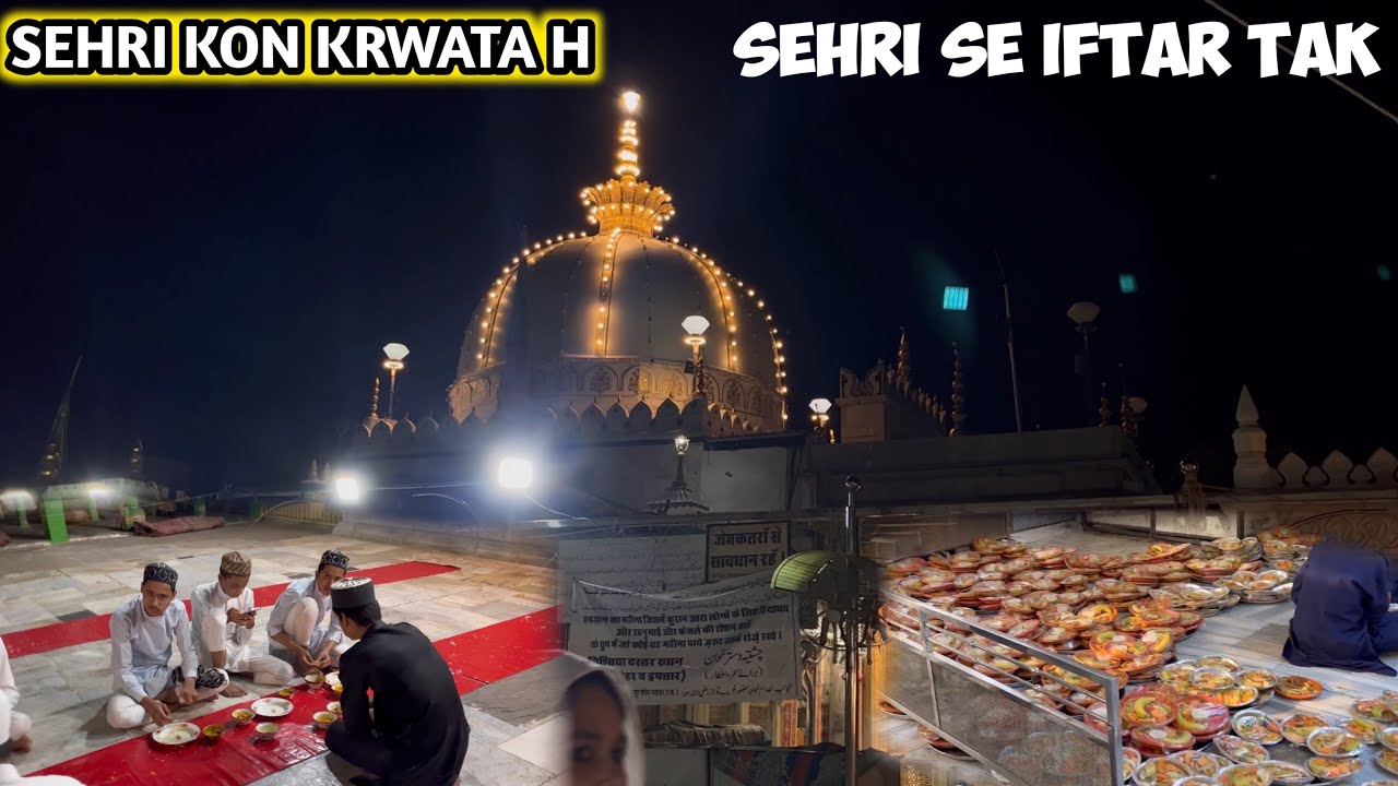 Sehri se iftar tak khwaja garib nawaz ke dargha me | ajmer sharif dargha me sehri kon krwa raha h