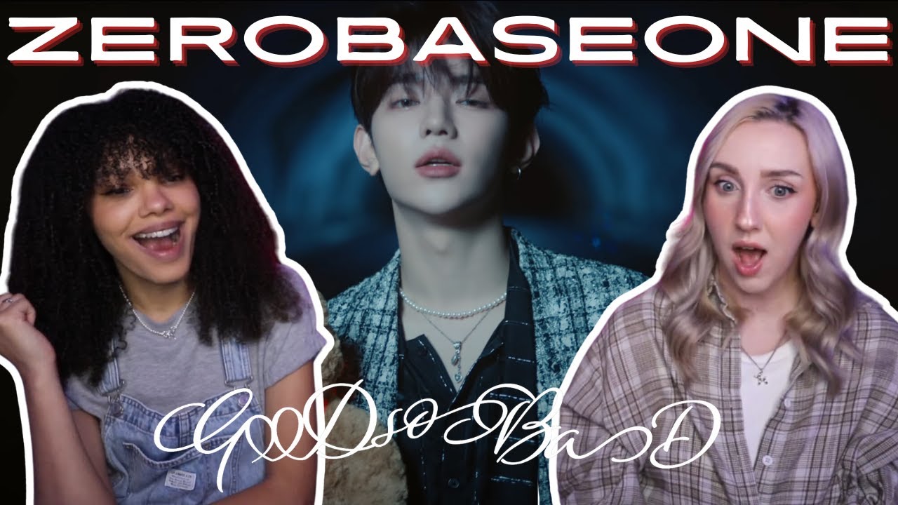 FIRST TIME REACTING TO ZEROBASEONE (제로베이스원) 'GOOD SO BAD' MV