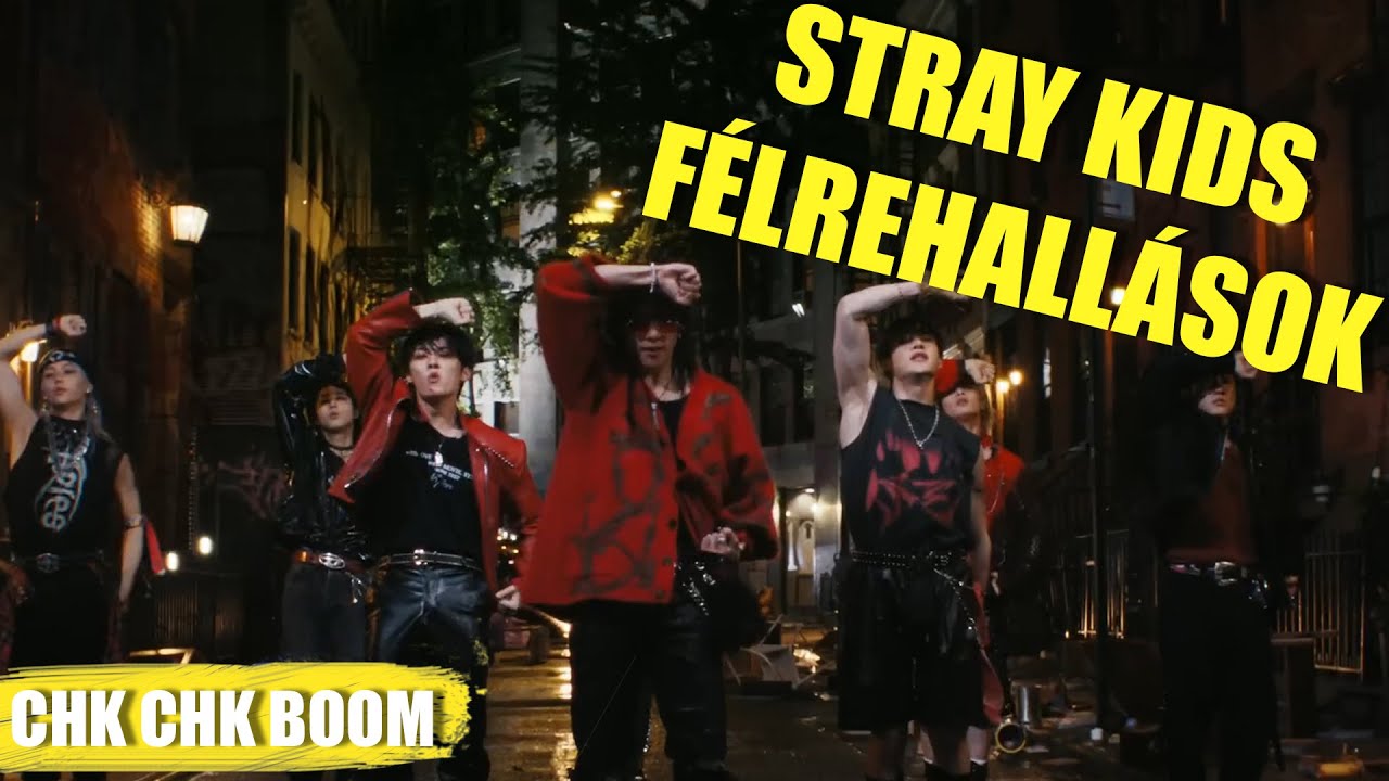 CHK CHK BOOM - STRAY KIDS Félrehallások