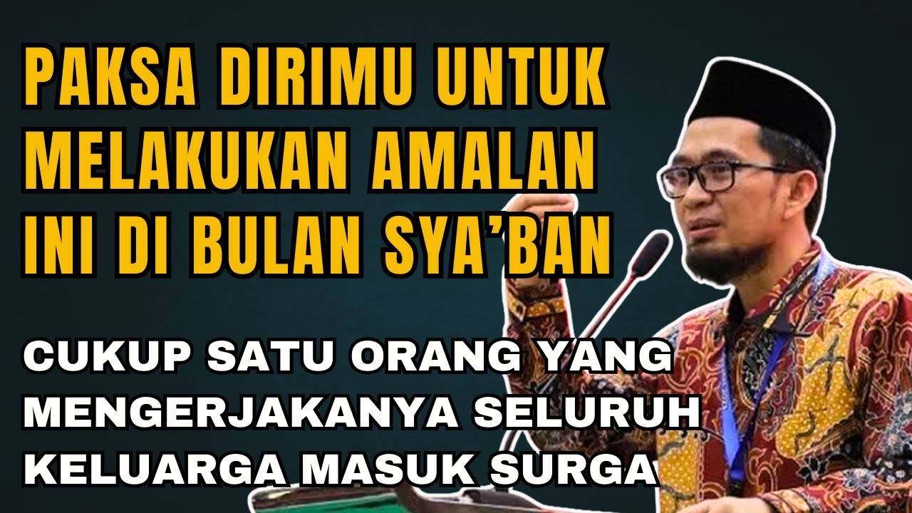 JANGAL LUPAKAN AMALAN ISTIMEWA INI DI BULAN SYA'BAN  USTADZ ADI HIDAYAT
